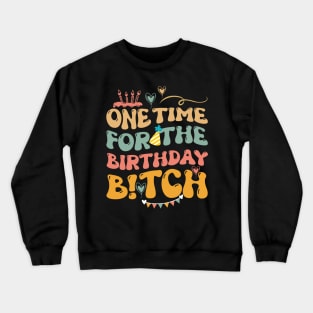 One Time For The Birthday Funny Gift For Girls Crewneck Sweatshirt